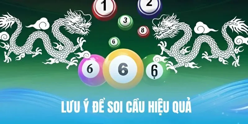 Lưu ý để soi cầu hiệu quả, đánh là trúng